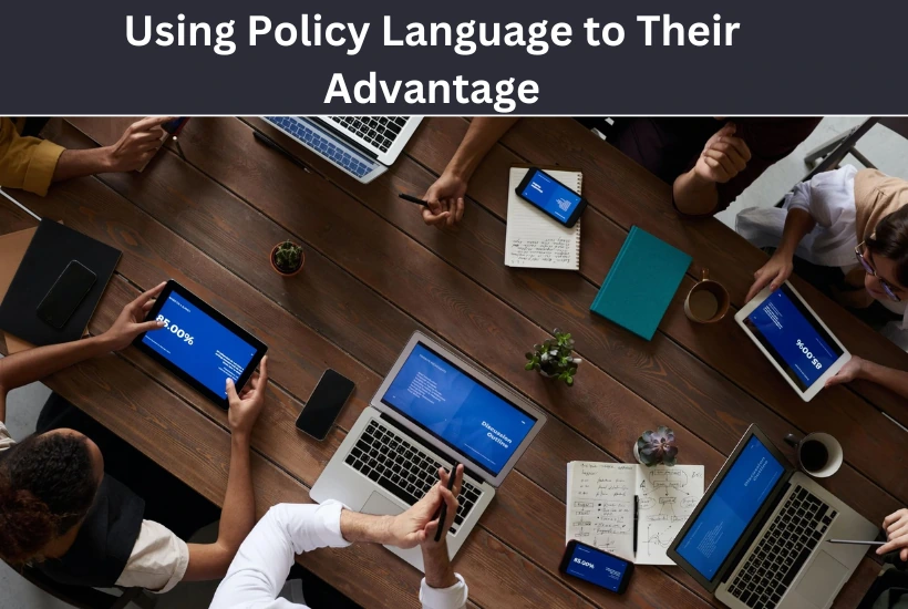 Using Policy Language to Their Advantage