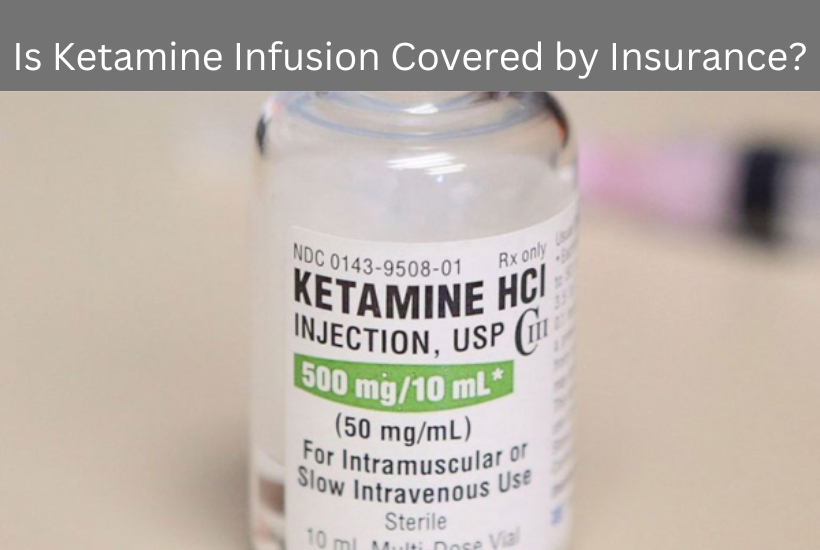 Is Ketamine Infusion Covered by Insurance?
